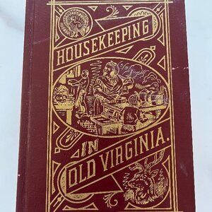 Housekeeping in Old Virginia Vintage 1965 Reproduction of 1879 Book